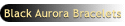 Black Aurora Bracelets