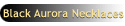 Black Aurora Necklaces