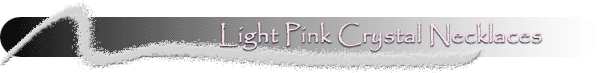 Light Pink Crystal Necklaces