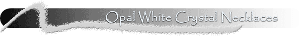 White Opal Crystal Necklaces